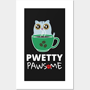 Pwetty Pawsome...Coffee! Posters and Art